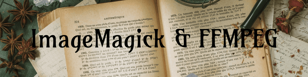 ImageMagick&FFMPEG